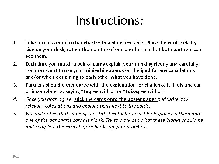 Instructions: 1. 2. 3. 4. 5. P-12 Take turns to match a bar chart