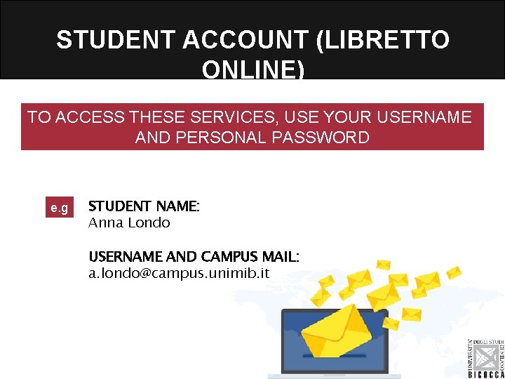 STUDENT ACCOUNT (LIBRETTO ONLINE) TO ACCESS THESE SERVICES, USE YOUR USERNAME AND PERSONAL PASSWORD