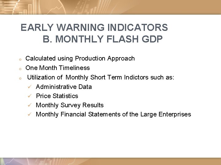 EARLY WARNING INDICATORS B. MONTHLY FLASH GDP o o o Calculated using Production Approach