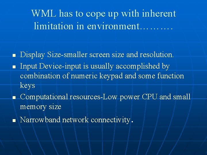 WML has to cope up with inherent limitation in environment………. n n Display Size-smaller