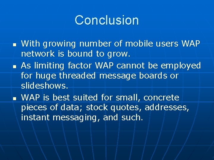 Conclusion n With growing number of mobile users WAP network is bound to grow.