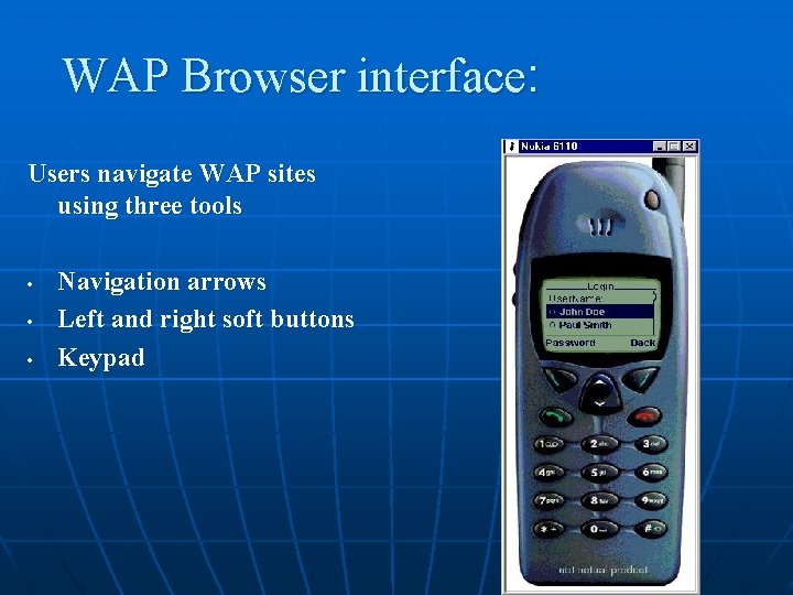 WAP Browser interface: Users navigate WAP sites using three tools • • • Navigation