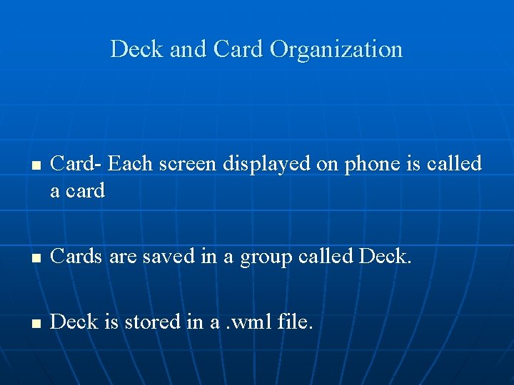 Deck and Card Organization n Card- Each screen displayed on phone is called a