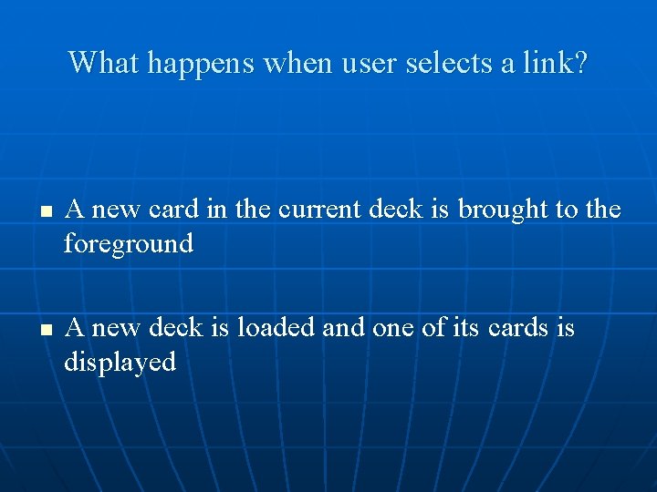 What happens when user selects a link? n n A new card in the