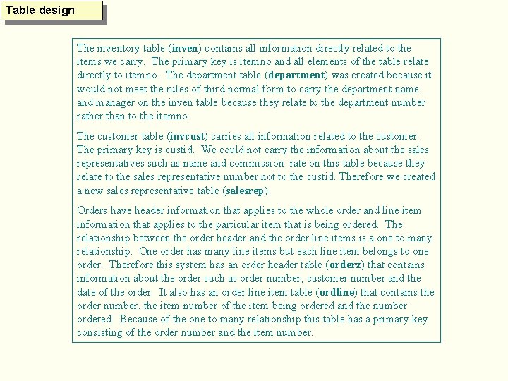 Table design The inventory table (inven) contains all information directly related to the items Table design The inventory table (inven) contains all information directly related to the items