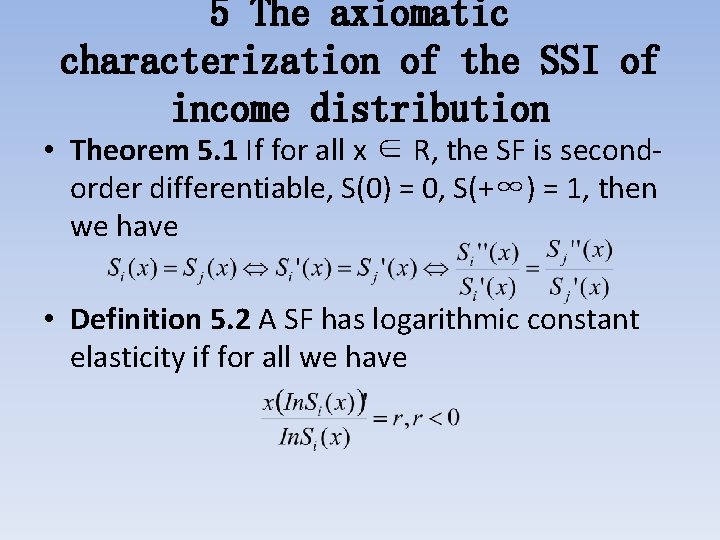 5 The axiomatic characterization of the SSI of income distribution • Theorem 5. 1