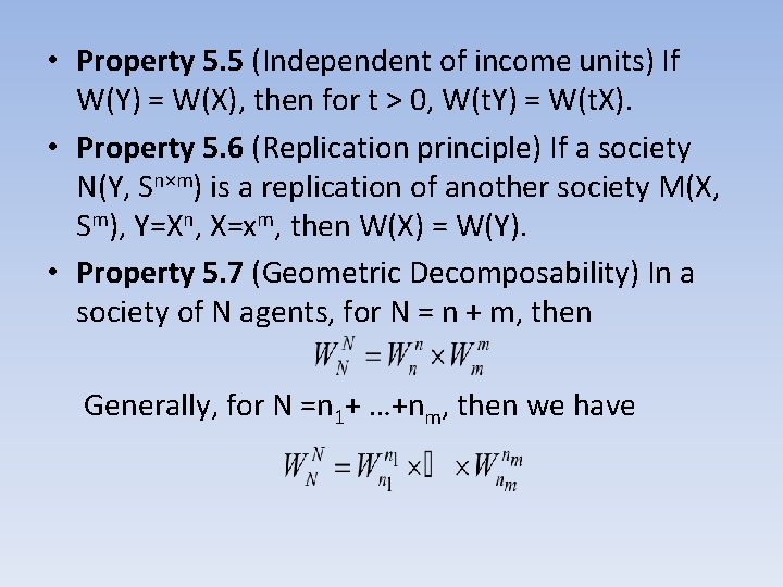  • Property 5. 5 (Independent of income units) If W(Y) = W(X), then