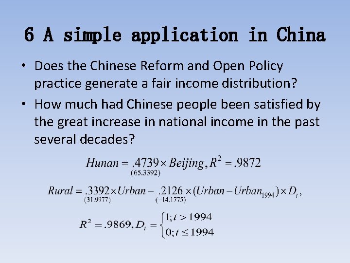 6 A simple application in China • Does the Chinese Reform and Open Policy