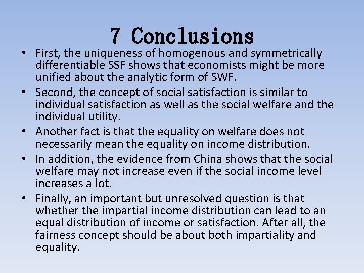 7 Conclusions • First, the uniqueness of homogenous and symmetrically differentiable SSF shows that