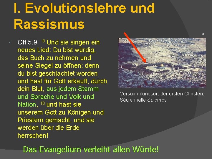 I. Evolutionslehre und Rassismus Off 5, 9: 9 Und sie singen ein neues Lied: