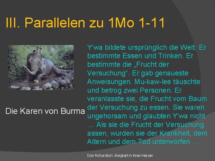 III. Parallelen zu 1 Mo 1 -11 Y‘wa bildete ursprünglich die Welt. Er bestimmte