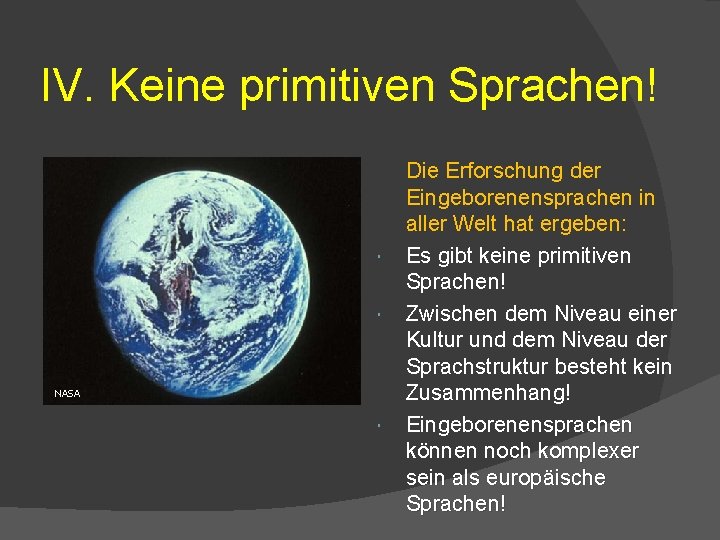 IV. Keine primitiven Sprachen! NASA Die Erforschung der Eingeborenensprachen in aller Welt hat ergeben: