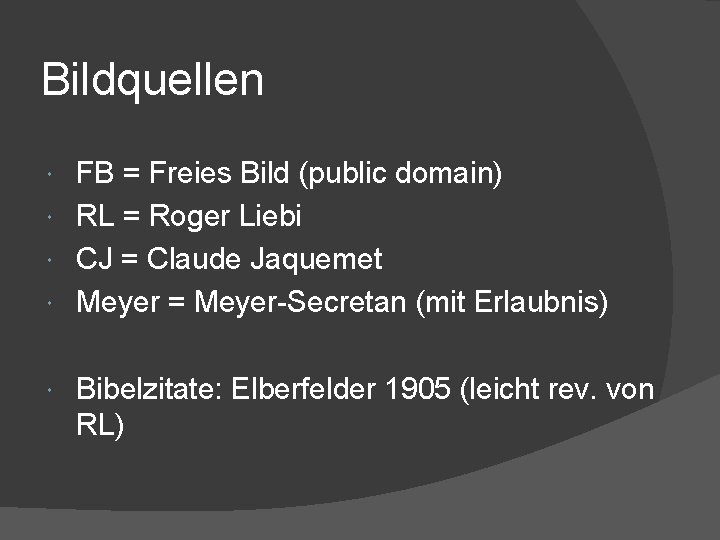 Bildquellen FB = Freies Bild (public domain) RL = Roger Liebi CJ = Claude