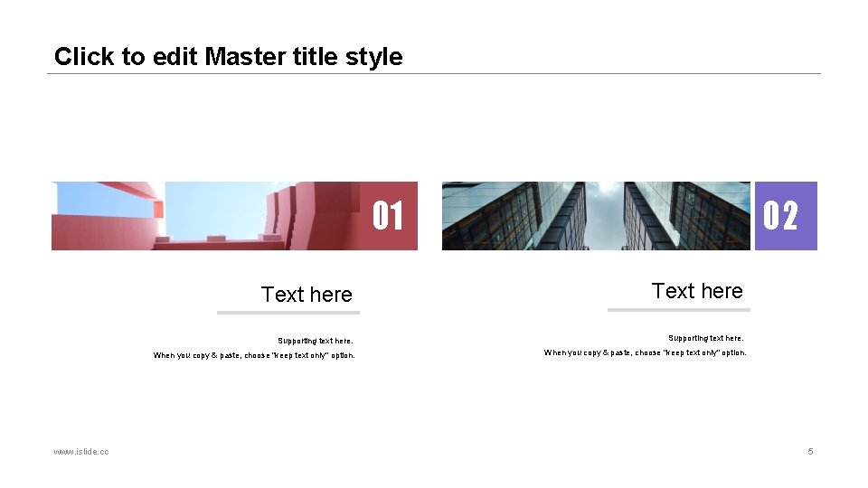 Click to edit Master title style 01 www. islide. cc 02 Text here Supporting
