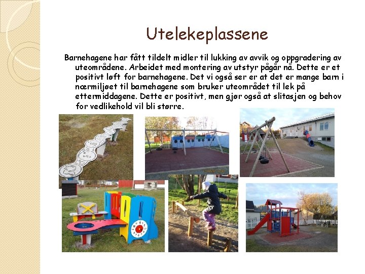 Utelekeplassene Barnehagene har fått tildelt midler til lukking av avvik og oppgradering av uteområdene.