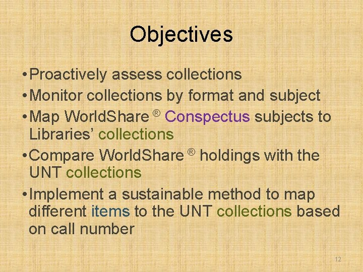 Objectives • Proactively assess collections • Monitor collections by format and subject • Map