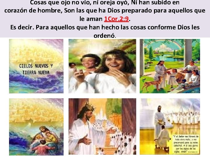 Cosas que ojo no vio, ni oreja oyó, Ni han subido en corazón de