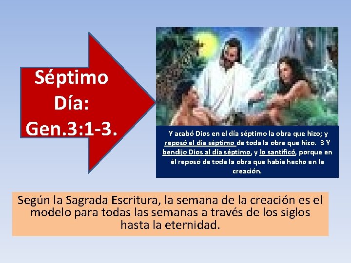 Séptimo Día: Gen. 3: 1 -3. Y acabó Dios en el día séptimo la