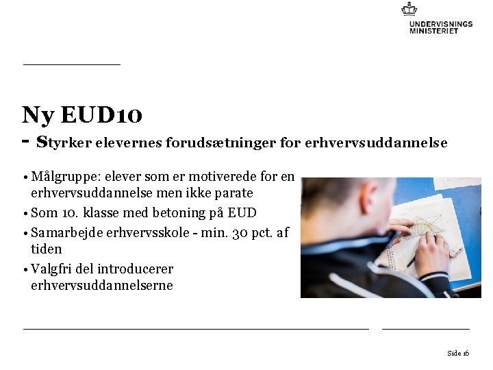 Ny EUD 10 - styrker elevernes forudsætninger for erhvervsuddannelse • Målgruppe: elever som er