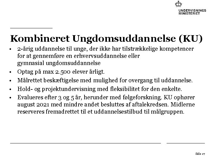 Kombineret Ungdomsuddannelse (KU) • 2 -årig uddannelse til unge, der ikke har tilstrækkelige kompetencer