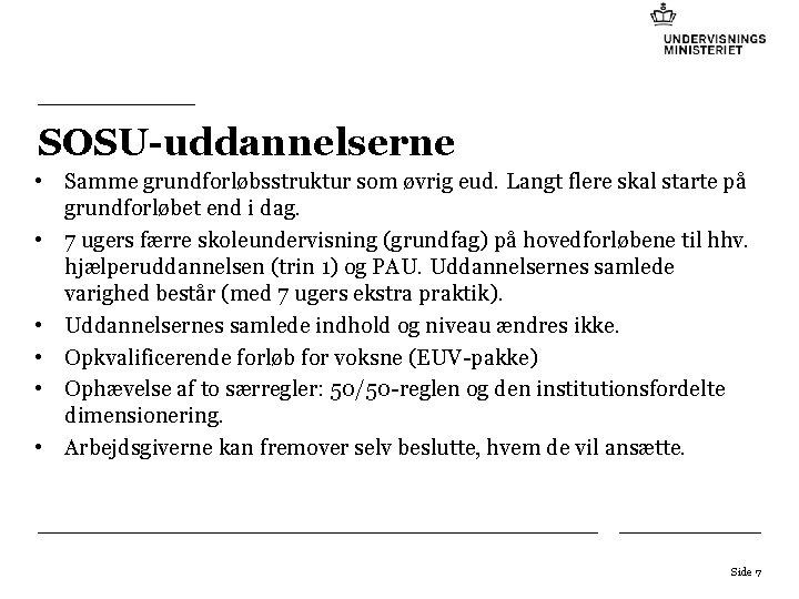 SOSU-uddannelserne • Samme grundforløbsstruktur som øvrig eud. Langt flere skal starte på grundforløbet end