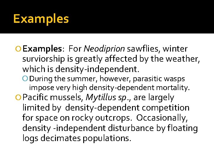 Examples Examples: For Neodiprion sawflies, winter surviorship is greatly affected by the weather, which