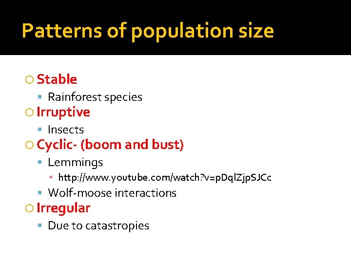 Patterns of population size Stable Rainforest species Irruptive Insects Cyclic- (boom and bust) Lemmings