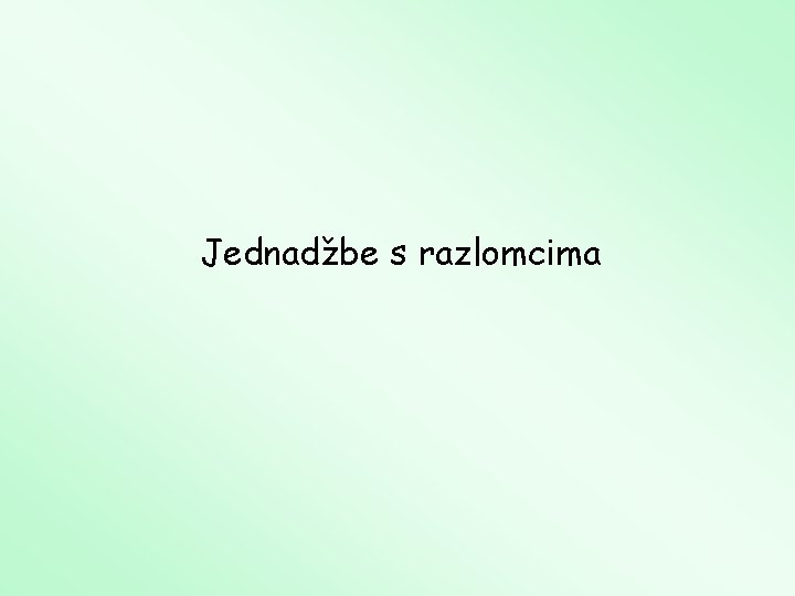 Jednadžbe s razlomcima 