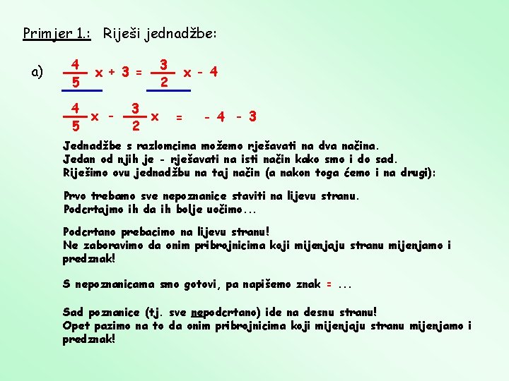 Primjer 1. : Riješi jednadžbe: a) 4 5 x + 3 = 4 x