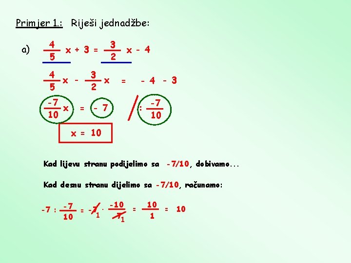 Primjer 1. : Riješi jednadžbe: a) 4 5 x + 3 = 4 x