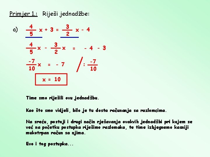 Primjer 1. : Riješi jednadžbe: a) 4 5 x + 3 = 4 x