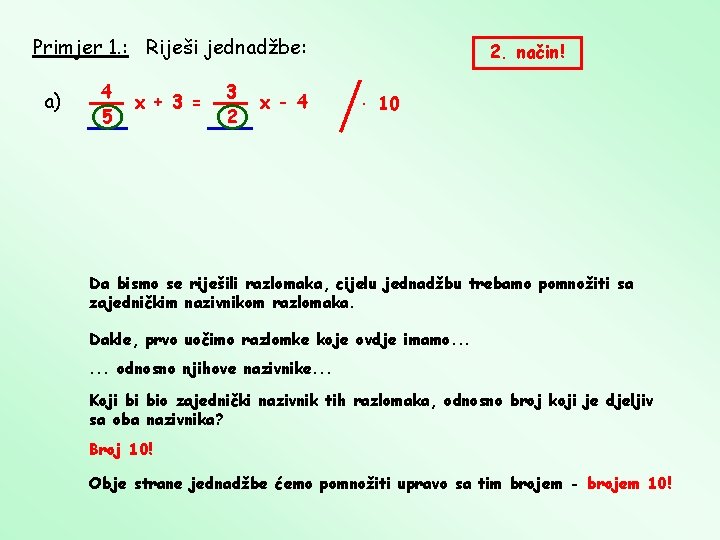 Primjer 1. : Riješi jednadžbe: a) 4 5 x + 3 = 3 2