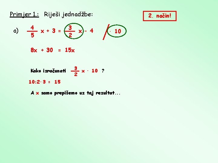 Primjer 1. : Riješi jednadžbe: a) 4 5 x + 3 = 3 2