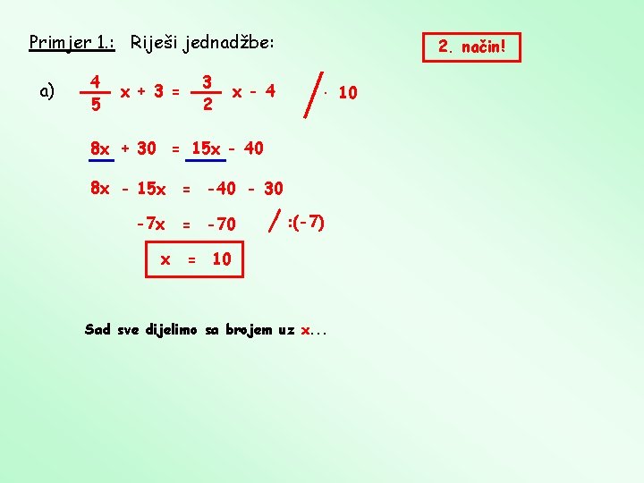 Primjer 1. : Riješi jednadžbe: a) 4 5 x + 3 = 3 2