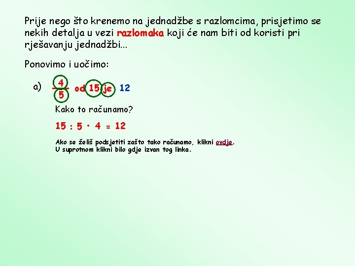 Prije nego što krenemo na jednadžbe s razlomcima, prisjetimo se nekih detalja u vezi