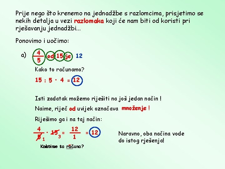 Prije nego što krenemo na jednadžbe s razlomcima, prisjetimo se nekih detalja u vezi