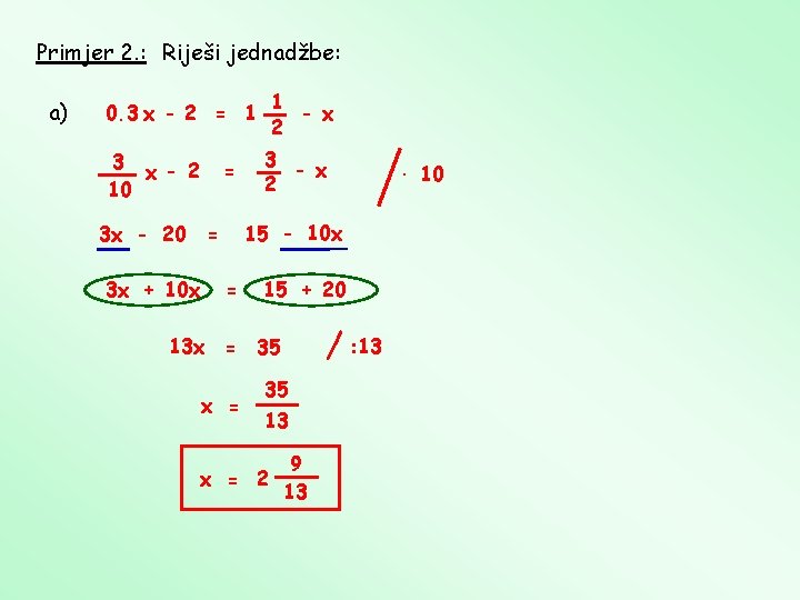 Primjer 2. : Riješi jednadžbe: a) 0. 3 x - 2 = 1 3