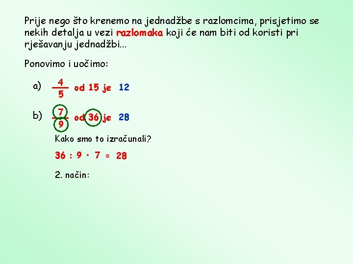 Prije nego što krenemo na jednadžbe s razlomcima, prisjetimo se nekih detalja u vezi