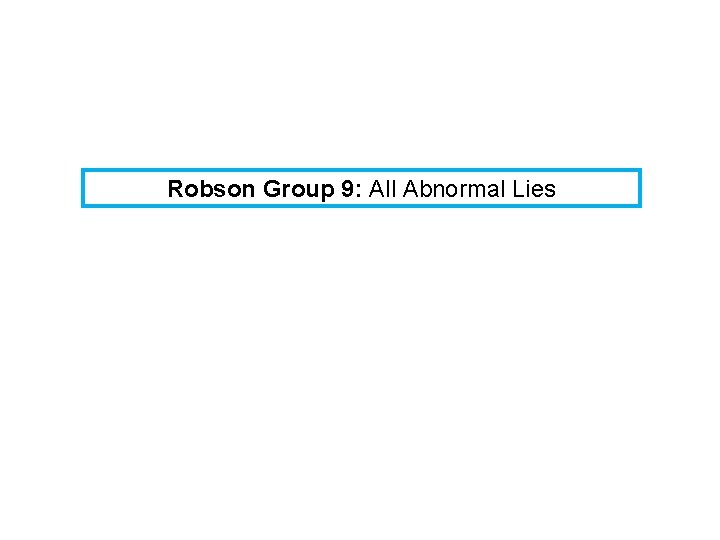 Robson Group 9: All Abnormal Lies 