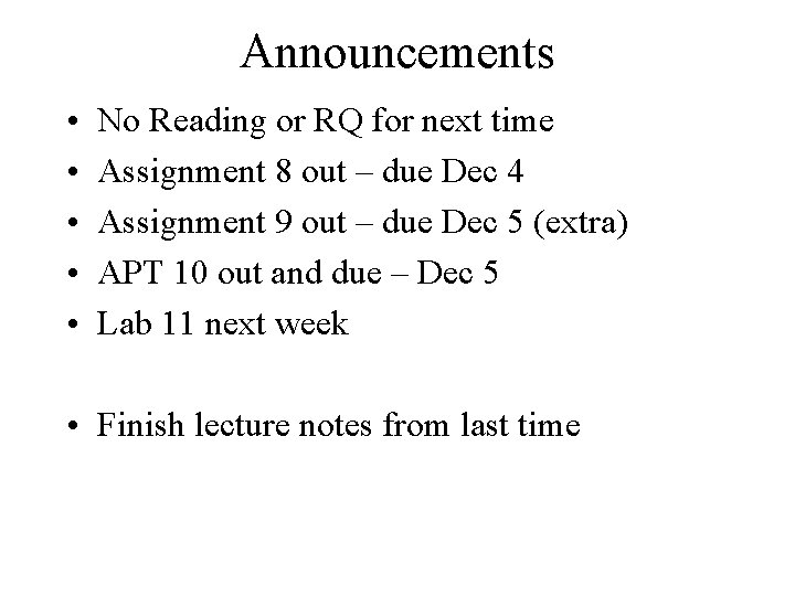 Announcements • • • No Reading or RQ for next time Assignment 8 out