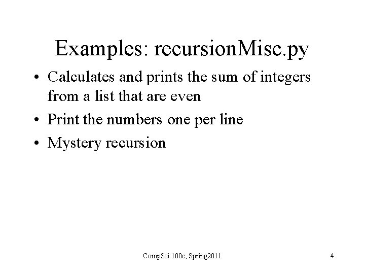 Examples: recursion. Misc. py • Calculates and prints the sum of integers from a