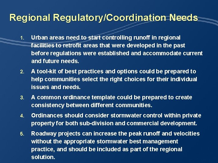 Regional Regulatory/Coordination Needs 1. Urban areas need to start controlling runoff in regional facilities