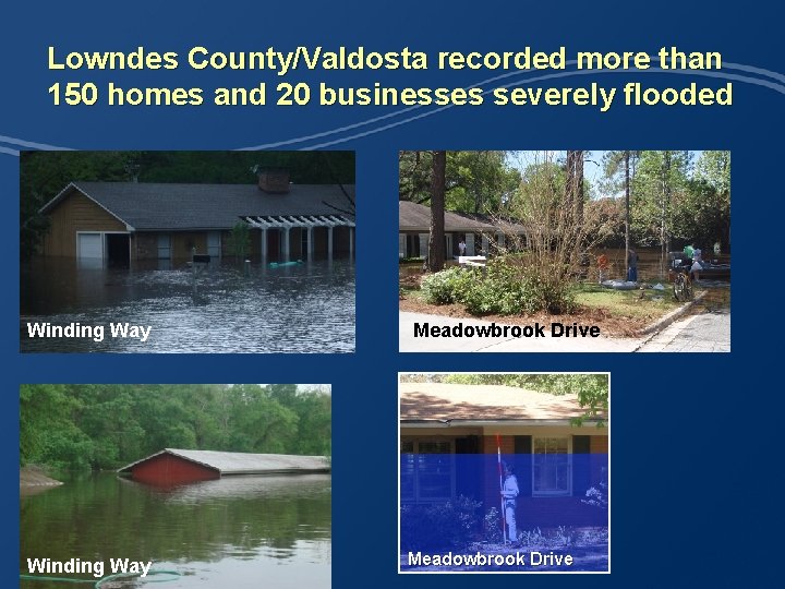 Lowndes County/Valdosta recorded more than 150 homes and 20 businesses severely flooded Winding Way