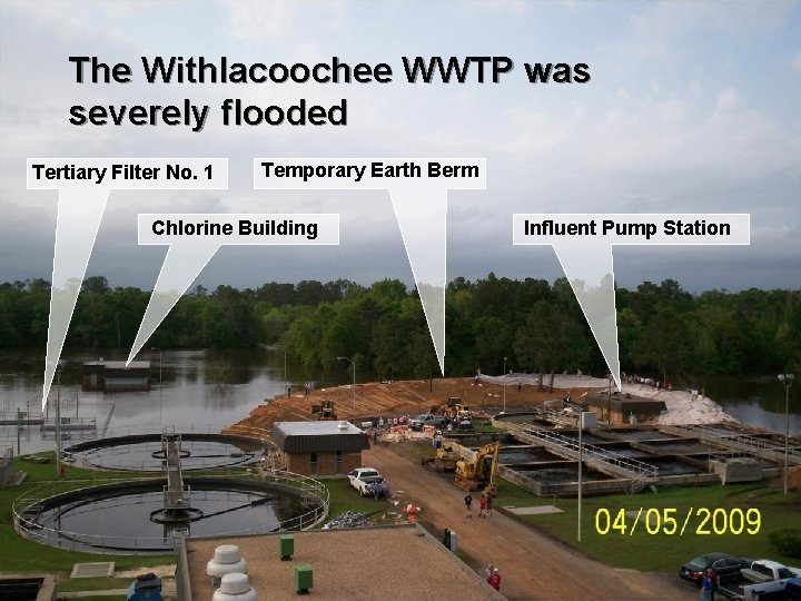 The Withlacoochee WWTP was severely flooded Tertiary Filter No. 1 Temporary Earth Berm Chlorine