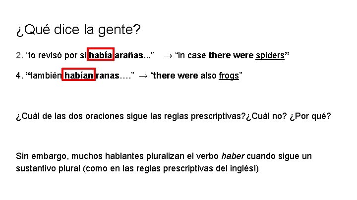 ¿Qué dice la gente? 2. “lo revisó por si había arañas. . . ”