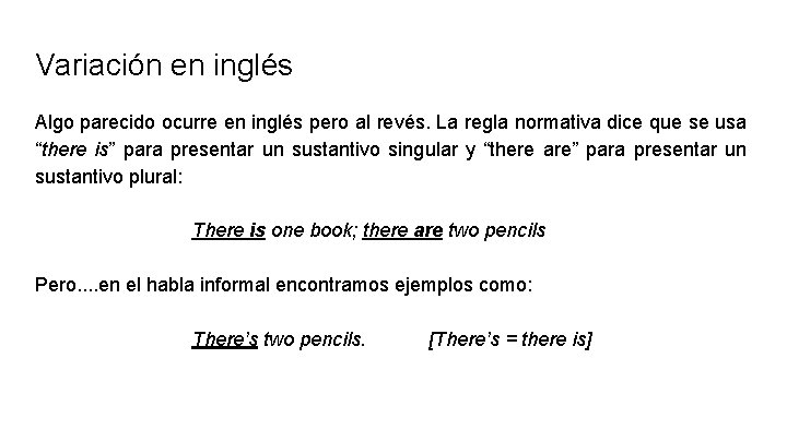 Variación en inglés Algo parecido ocurre en inglés pero al revés. La regla normativa