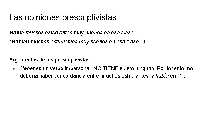 Las opiniones prescriptivistas Había muchos estudiantes muy buenos en esa clase. � *Habían muchos