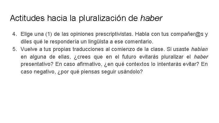Actitudes hacia la pluralización de haber 4. Elige una (1) de las opiniones prescriptivistas.