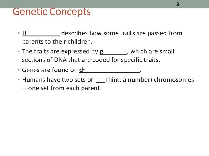 Genetic Concepts • H 3 describes how some traits are passed from parents to