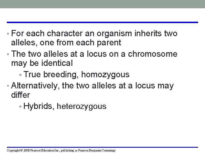  • For each character an organism inherits two alleles, one from each parent
